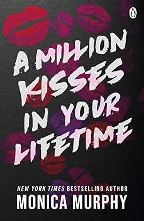 A Million Kisses in Your Lifetime book cover by Monica Murphy, dark high school forbidden romance novel