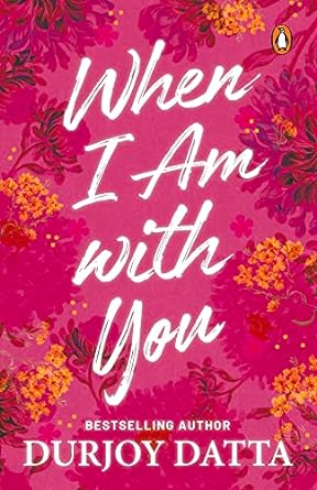 When I Am with You book cover by Durjoy Datta, emotional romance and mental health novel