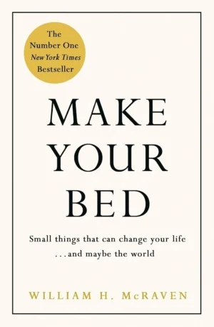 Make Your Bed book cover by Admiral William H. McRaven, Navy SEAL self-help and leadership principles