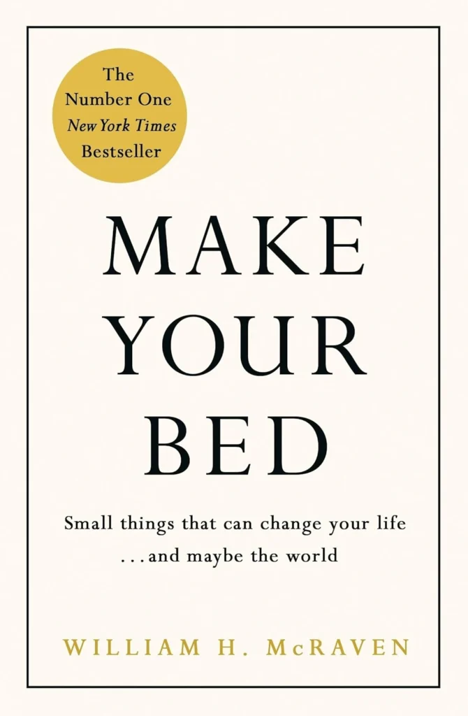 Make Your Bed By Admiral William H. McRaven