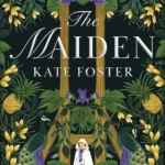 The Maiden book cover by Kate Foster, historical fiction and feminist murder mystery novel set in Scotland