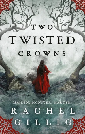 Two Twisted Crowns book cover by Rachel Gillig, dark fantasy series conclusion and gothic romance novel