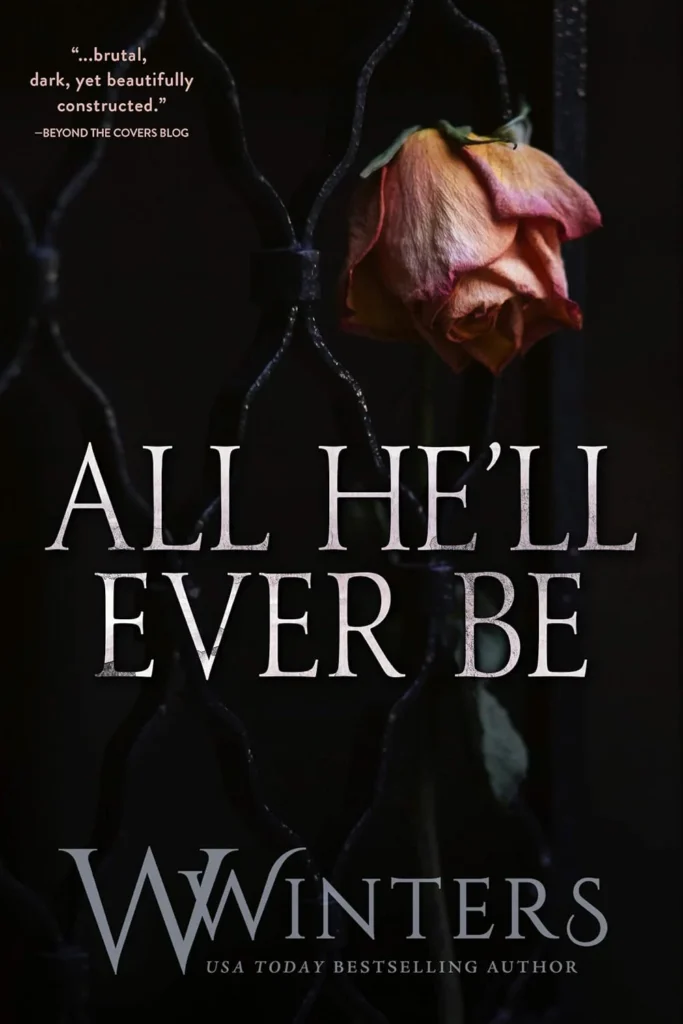 All He’ll Ever Be By Willow Winters