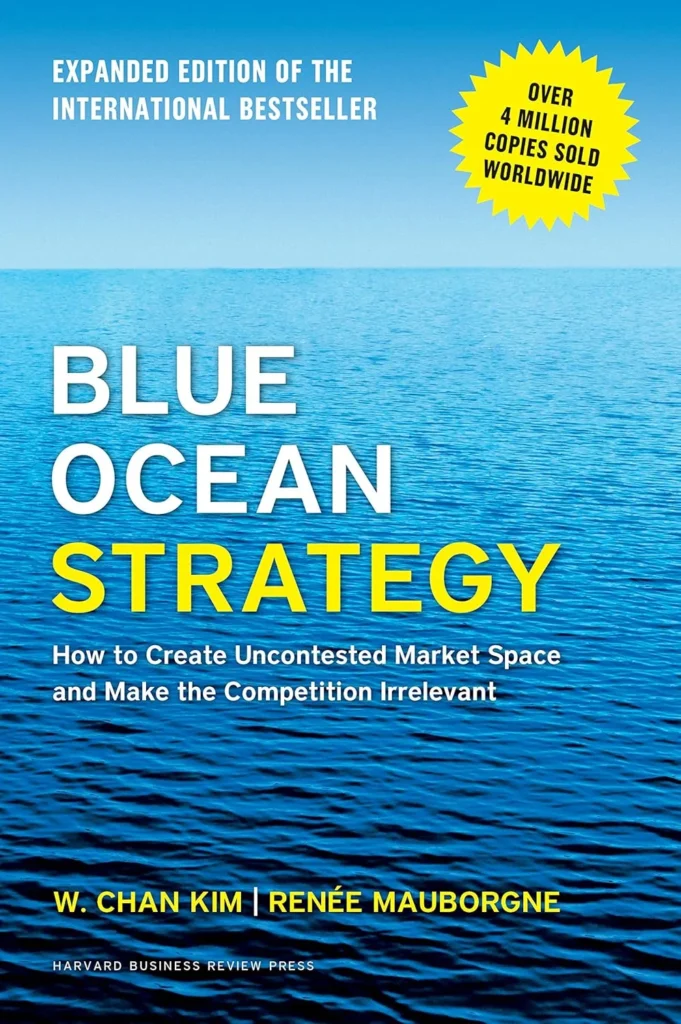 Blue Ocean Strategy By W. Chan Kim and Renée Mauborgne