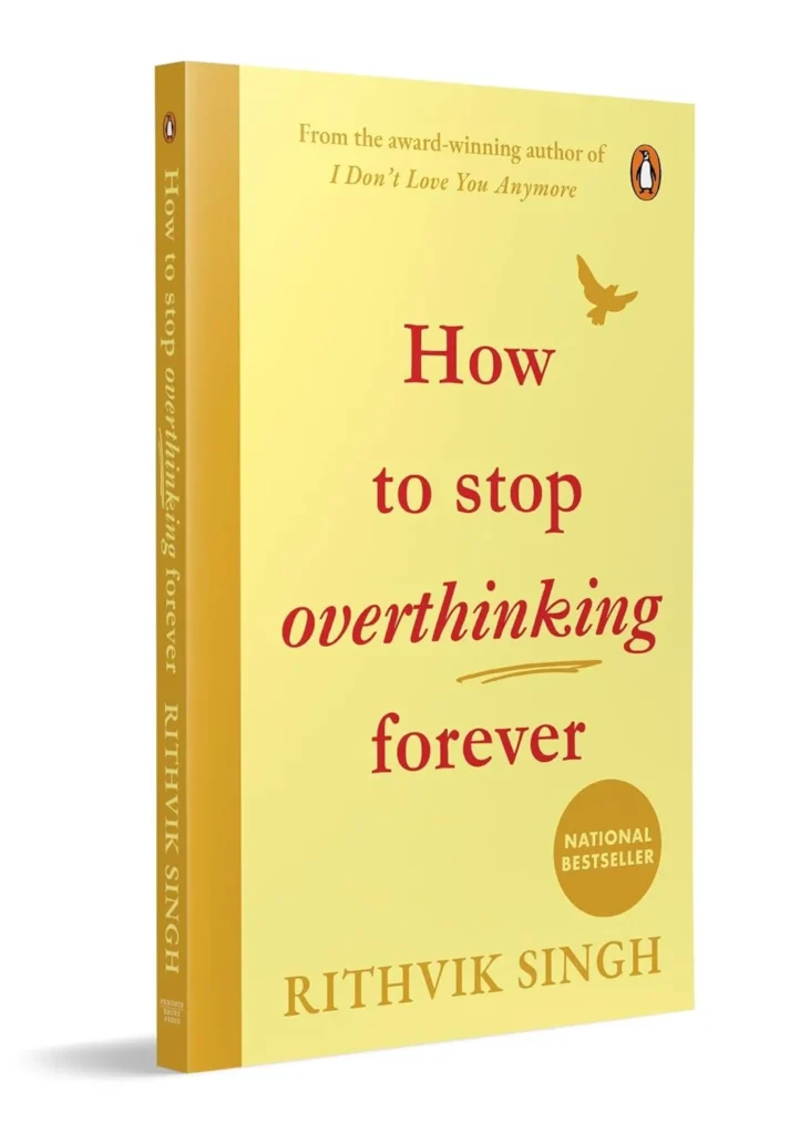 How To Stop Overthinking Forever By Rithvik Singh