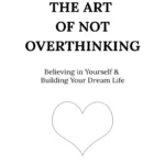 The Art of Not Overthinking book cover showing a calm, minimalist design with a mind at peace symbol.