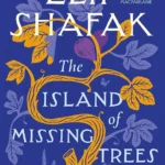 The Island of Missing Trees book cover featuring the silhouette of a fig tree, its roots and branches connecting two landscapes—a Mediterranean island and a city like London.
