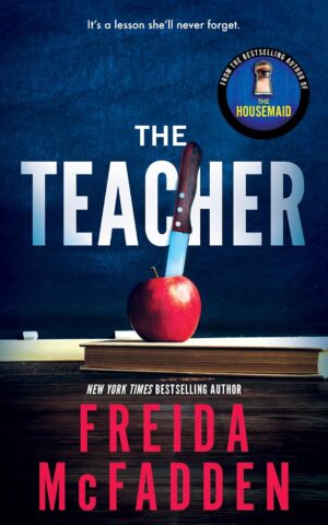 The Teacher book cover by Freida McFadden - an ominous, moody image of a school hallway, chalkboard, or an apple with a sinister twist.
